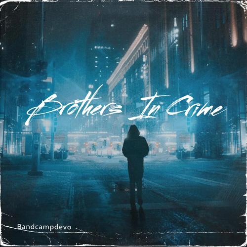 Brothers In Crime Official TikTok Music Album By Bandcampdevo