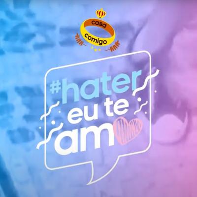 Hater Eu Te Amo By Casa Comigo's cover