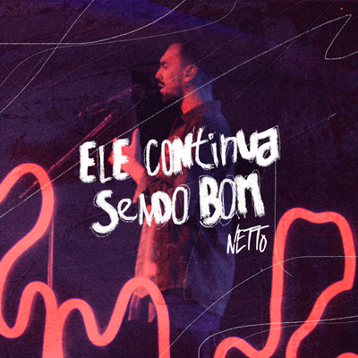 Ele Continua Sendo Bom By Netto's cover