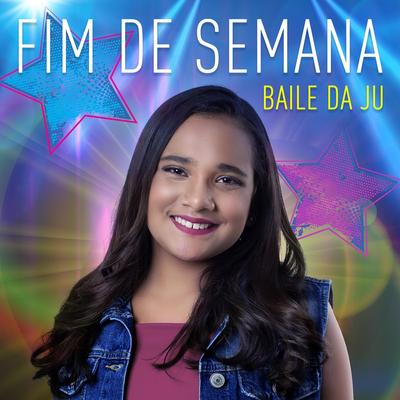 Fim de Semana (Baile da Ju) By Juliana Baltar's cover