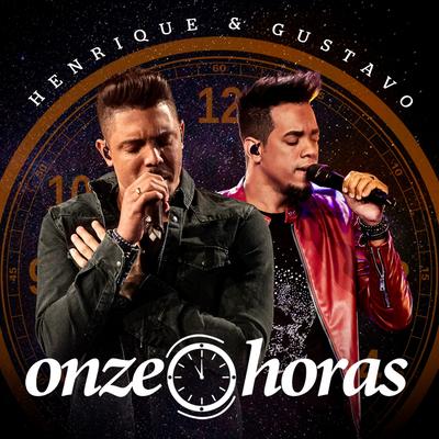 Onze Horas (Ao Vivo) By Henrique & Gustavo's cover