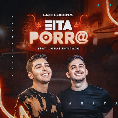 Eita Porra By Jonas Esticado, Lipe Lucena's cover