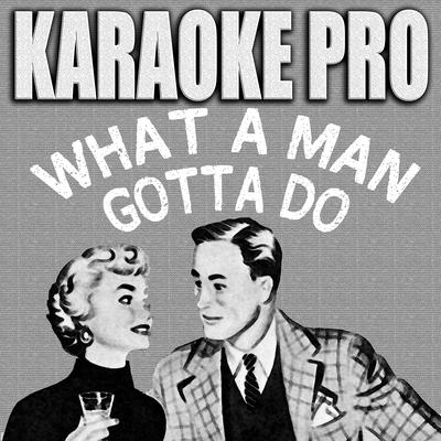 What A Man Gotta Do (Originally Performed by Jonas Brothers) (Instrumental Version) By Karaoke Pro's cover
