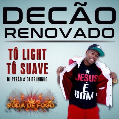 Tô Light Tô Suave By Decão Renovado's cover