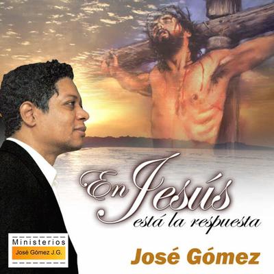 En Jesus Esta la Respuesta By Jose Gomez's cover