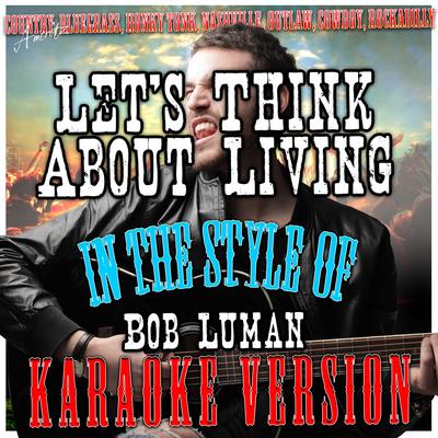 Let's Think About Living (In the Style of Bob Luman) [Karaoke Version]'s cover