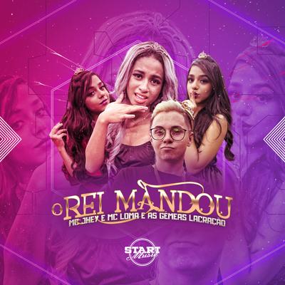 O Rei Mandou By Dj Kelvinho, Mc Jhey, MC Loma e As Gêmeas Lacração's cover