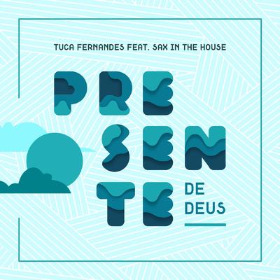 Presente de Deus (Remix) By Sax in the House, Tuca Fernandes's cover