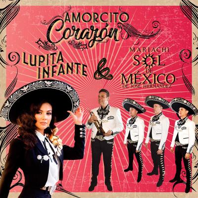 Amorcito Corazón By Mariachi Sol De Mexico De Jose Hernandez, Lupita Infante's cover