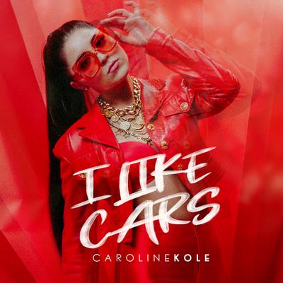 I LIKE CARS By Caroline Kole's cover