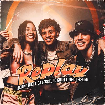 Replay By Dj Gabriel do Borel, Luciana Dadi, João Ferreira's cover