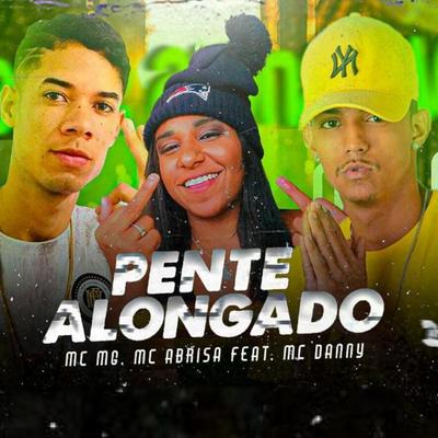 Pente Alongado (feat. Mc Danny) By Mc Abrisa, MC MG, Mc Danny's cover