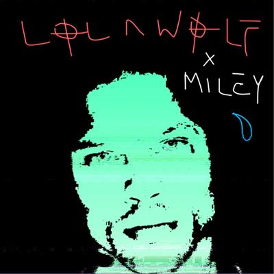 Teardrop (feat. Miley Cyrus) By Miley Cyrus, Lolawolf's cover