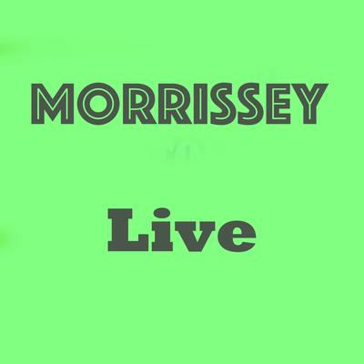 I Want the One That I Can't Have (Live) By Morrissey's cover