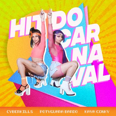 Hit do Carnaval By Cyberkills, Kaya Conky, Potyguara Bardo's cover