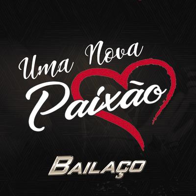Uma Nova Paixão By Grupo Bailaço's cover