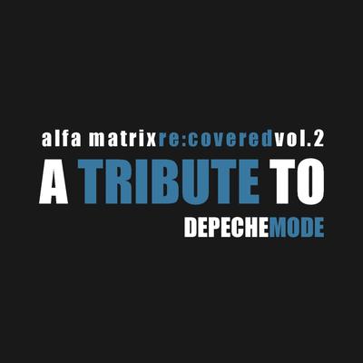 Alfa Matrix Re:Covered, Vol. 2 - a Tribute to Depeche Mode's cover