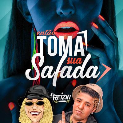 Então Toma Sua Safada By MC Reizin's cover