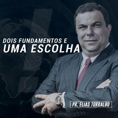 Dois Fundamentos e uma Escolha, Pt. 1 By Pastor Elias Torralbo's cover