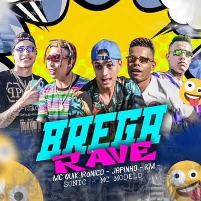 Brega Rave By MC Modelo, MC Sonic, Quik Ironico, DJ NEEH Studio FZR, MC Japinho, Mc KM Autentico's cover