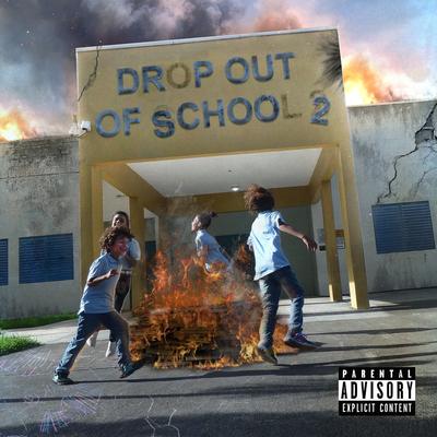 Drop out of School 2's cover