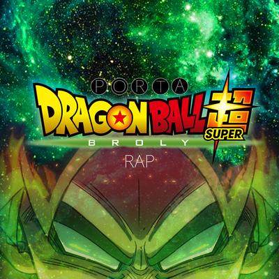 Dragon Ball Super Broly Rap By Porta's cover