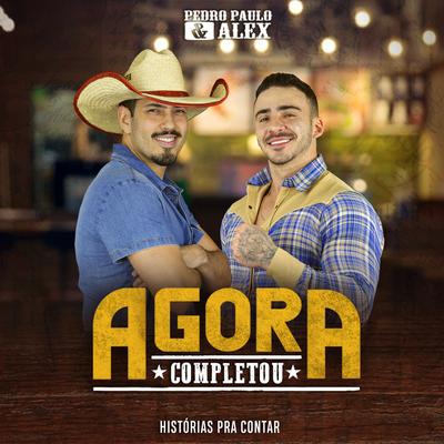 Agora Completou By Pedro Paulo & Alex's cover