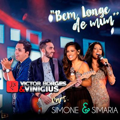 Bem Longe de Mim By Victor Borges & Vinícius, Simone Mendes's cover