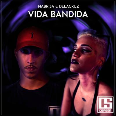 Vida Bandida By Delacruz, CRIASOM, NaBrisa's cover