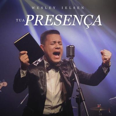 Tua Presença By Wesley Ielsen's cover