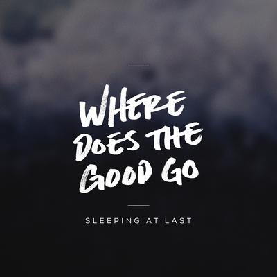 Where Does the Good Go By Sleeping At Last's cover