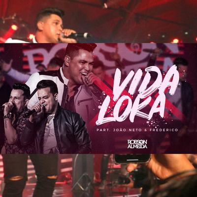 Vida Loka (Ao Vivo) By Robson Almeida, João Neto & Frederico's cover