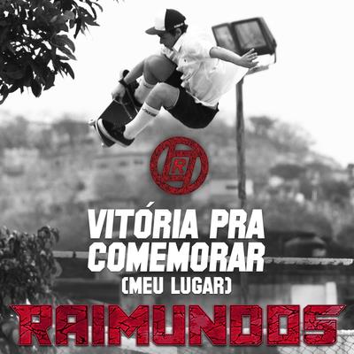 Vitória Pra Comemorar (Meu Lugar) By Raimundos's cover