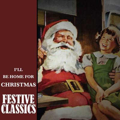 Festive Classics: I'll Be Home for Christmas's cover