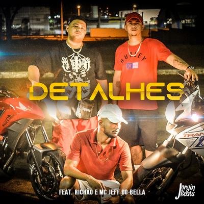 Detalhes By Jorgin Beats, Richão MC, Mc Jeff do Bella's cover
