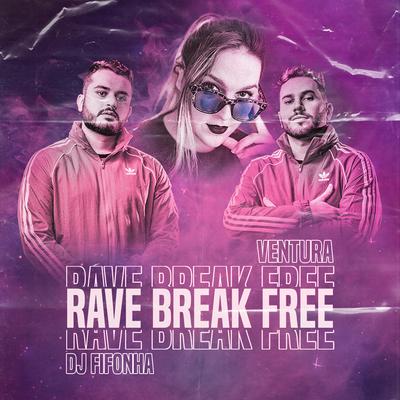 Rave Break Free By Ventura, DJ Fifonha's cover