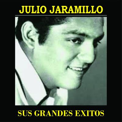 Julio Jaramillo Sus Grandes Exitos's cover