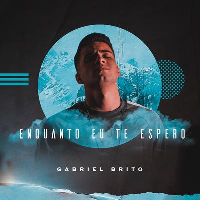 Enquanto Eu Te Espero By Gabriel Brito's cover