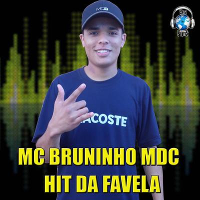 Hit da Favela By MC Bruninho MDC, Bruno Vieira Barbosa's cover