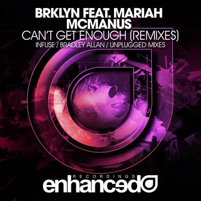 Can't Get Enough (Infuse Remix) By BRKLYN, Mariah McManus, infuse's cover