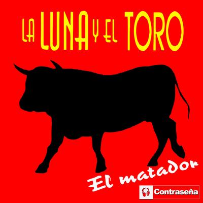 El Toro y la Luna (Version Baile) By El Matador's cover