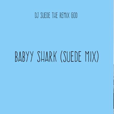 Baby Shark (Suede Mix)'s cover