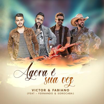 Agora É Sua Vez By Fernando & Sorocaba, Victor & Fabiano's cover