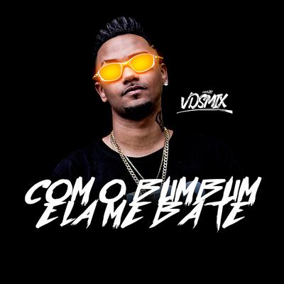 Com o Bumbum Ela Me Bate By DJ V.D.S Mix's cover