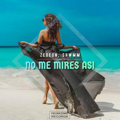No Me Mires Asi (Original Mix)'s cover