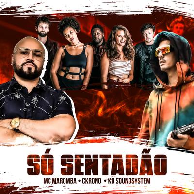 Só Sentadão By Ckrono, KD Soundsystem, Mc Maromba's cover