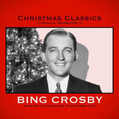 Christmas Classics: Bing Crosby (Remastered)'s cover