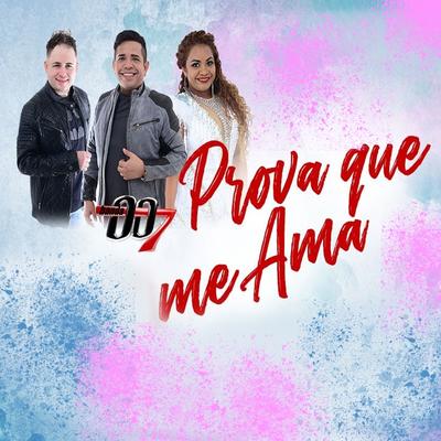 Prova Que Me Ama By Banda 007's cover