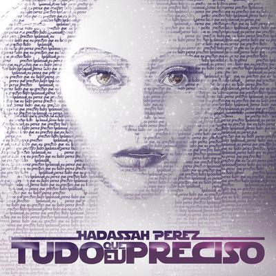 Tudo Que Eu Preciso By Hadassah Perez, DJ PV's cover