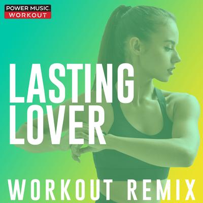 Lasting Lover (Extended Workout Remix 128 BPM) By Power Music Workout's cover